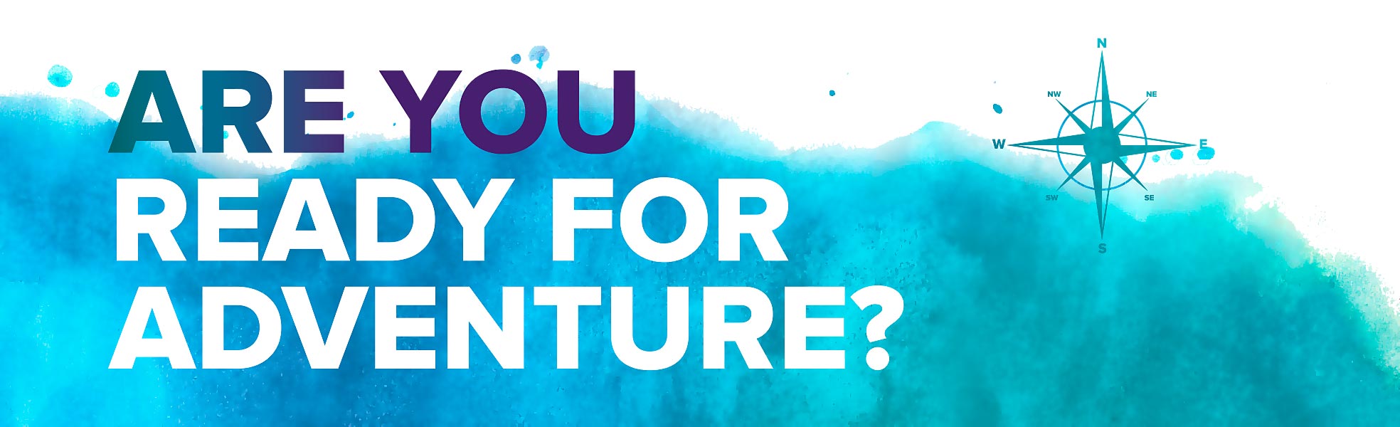 Are you ready for adventure?